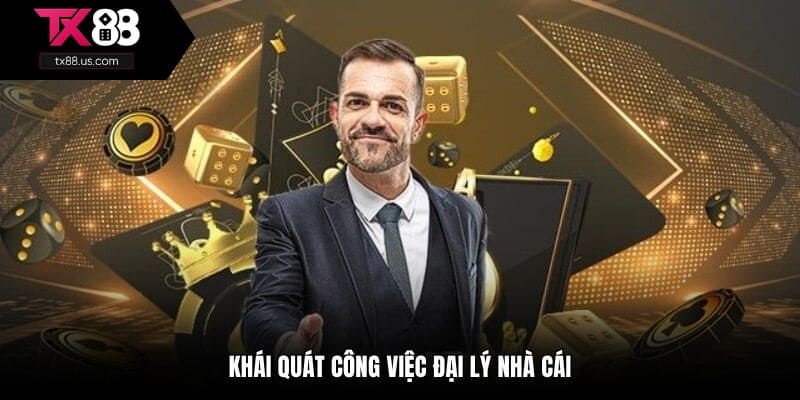 Khái quát công việc đại lý nhà cái