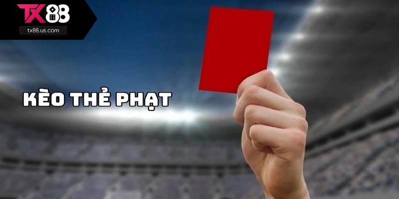 Một số loại cược thẻ phạt được ưa chuộng