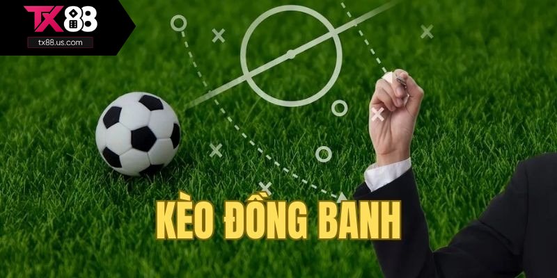 Tìm hiểu về kèo đồng banh