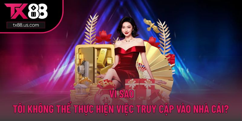 Lý do người chơi không vào được TX88